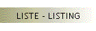 LISTE - LISTING